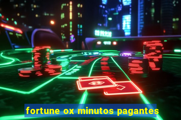 fortune ox minutos pagantes